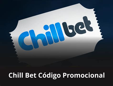 chill bet codigo promocional - chillbet codigo promocional